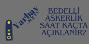 Bedelli Askerlik Saat Kaçta Açıklanır.png